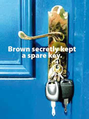 brown secretly kept a spare key